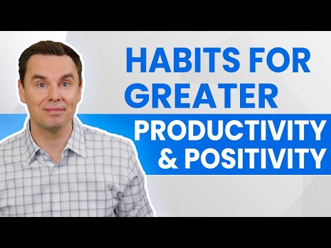 Habits For Greater Productivity And Positivity (40 min class!) [Video]