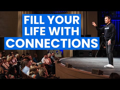 Fill Your Life With Connections [Video]