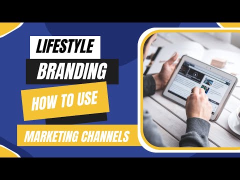 Lifestyle Branding – Importance of utilising different Marketing Channels [Video]