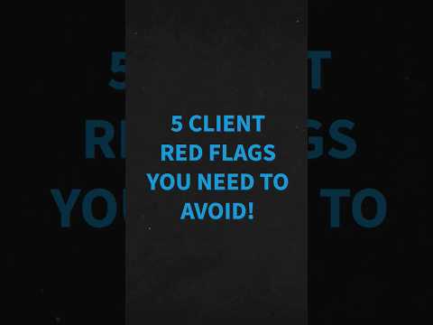 5 Client Red Flags: Which Clients To Say NO To [Video]