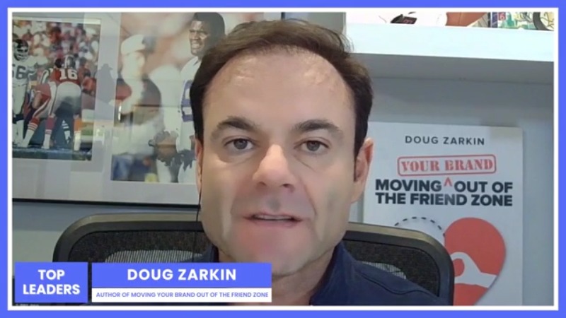 Doug Zarkin Explains why Brands must Move Out of the Friend Zone [Video]