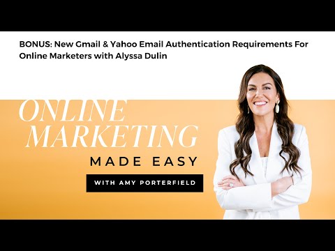 BONUS: New Gmail & Yahoo Email Authentication Requirements For Online Marketers with Alyssa Dulin [Video]