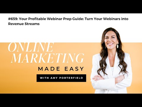 #659: Your Profitable Webinar Prep Guide: Turn Your Webinars into Revenue Streams [Video]