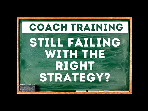 Why Most Coaches Fail With the RIGHT STRATEGY [Video]