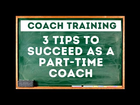 3 Tips for Success as a Part-Time Coach [Video]