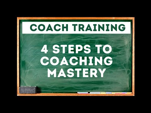 4 Steps to Coaching Mastery (and why most never get there) [Video]