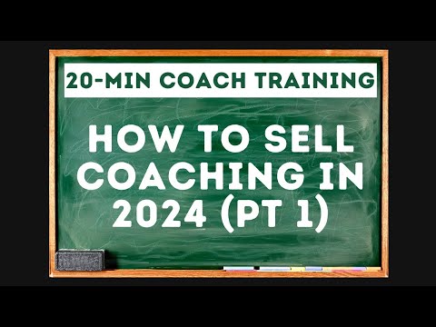How to Sell Transformational Coaching in 2024 – Pt1 [Video]