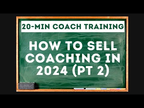 How to Sell Transformational Coaching in 2024 – Pt2 [Video]