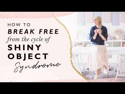 How To Break Free From The Cycle Of Shiny Object Syndrome [Video]