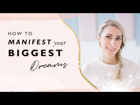How To Manifest Your Biggest Dreams [Video]