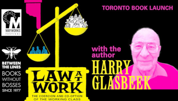 Book Launch: Law at Work, with Harry Glasbeek [Video]