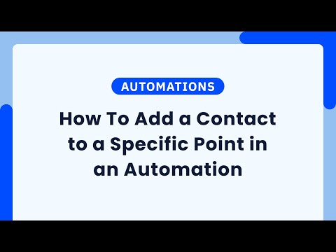 How To Add a Contact to a Specific Point in an ActiveCampaign Automation [Video]