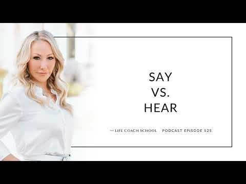 Ep #525: Say vs. Hear [Video]