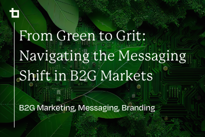 From Green to Grit: Navigating the Messaging Shift in B2G Markets [Video]