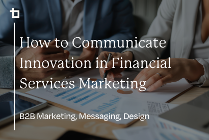 How to Communicate Innovation in Financial Services Marketing [Video]